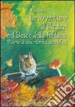 Le avventure di Squizzi nel Bosco della Fontana. Storia di una ricerca scientifica libro