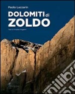 Dolomiti di Zoldo. Ediz. illustrata libro