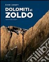 Dolomiti di Zoldo. Ediz. illustrata libro