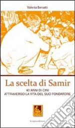 La scelta di Samir. 40 anni di CINI attraverso la vita del suo fondatore libro