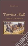 Treviso 1848. Una storia del Risorgimento libro di Cipriani Nicola