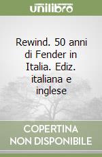 Rewind. 50 anni di Fender in Italia. Ediz. italiana e inglese libro