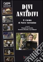 Divi & antidivi. Il cinema di Paolo Sorrentino libro