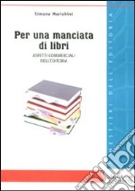 Per una manciata di libri. Aspetti commerciali dell'editoria