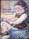 Una vita per Winny, da amare con tenerezza libro