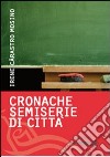 Cronache semiserie di città libro di Càrastro Mosino Irene