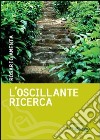 L'oscillante ricerca libro