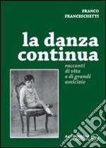 La danza continua. Racconti di vita e di grandi amicizie