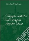 Viaggio misterico nella magica città di Sassi libro