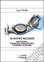 Le nuove vacanze. Neoturismo, marketing pubblicitario e turismo di genere