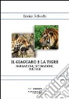 Il giaguaro e la tigre. Narrazioni, interazioni, culture libro di Tedeschi Enrica