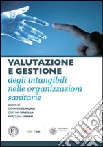 Valutazione e gestione degli intangibili nelle organizzazioni sanitarie libro