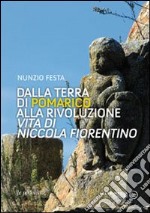 Dalla terra di Pomarico alla rivoluzione. Vita di Niccola Fiorentino libro