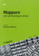 Mappare. Arte, antropologia e scienza libro