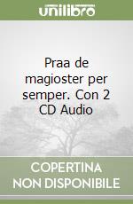 Praa de magioster per semper. Con 2 CD Audio libro