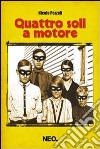 Quattro soli a motore libro di Pezzoli Nicola