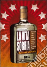 La vita sobria. Racconti ubriachi libro