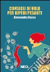 Consigli di volo per bipedi pesanti libro di Racca Alessandra