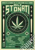 Gli stonati. Manifesto letterario per la legalizzazione della cannabis libro