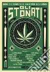 Gli stonati. Manifesto letterario per la legalizzazione della cannabis libro di Romano A. (cur.)