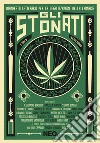 Gli stonati. Manifesto letterario per la legalizzazione della cannabis libro