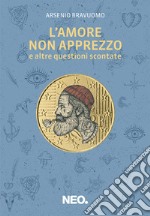 L'amore non apprezzo (e altre questioni scontate) libro