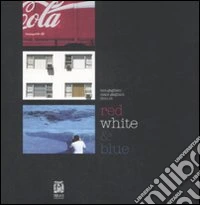 Red white & blue. Ediz. italiana e inglese libro