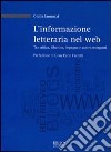 L'informazione letteraria nel Web. Tra critica, dibattito, impegno e autori emergenti libro