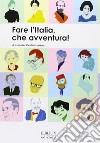 Fare l'Italia, che avventura! libro