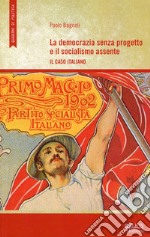 La democrazia senza progetto e il socialismo assente. Il caso italiano libro