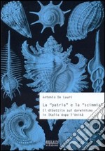 La «patria» e la «scimmia». Il dibattito sul darwinismo in Italia dopo l'unità libro