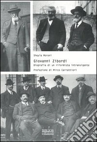 Giovanni Zibordi. Biografia di un riformista intransigente libro