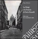 La Parigi e la Francia di Carlo Rosselli. Sulle orme di un umanista in esilio