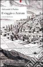 Il viaggio a Arzrum libro