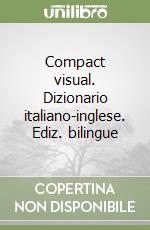 Compact visual. Dizionario italiano-inglese. Ediz. bilingue