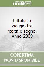 L'Italia in viaggio tra realtà e sogno. Anno 2009 libro