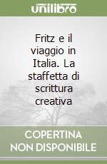 Fritz e il viaggio in Italia. La staffetta di scrittura creativa libro