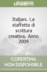 Italjani. La staffetta di scrittura creativa. Anno 2009 libro