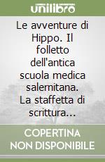 Le avventure di Hippo. Il folletto dell'antica scuola medica salernitana. La staffetta di scrittura creativa. Anno 2010 libro