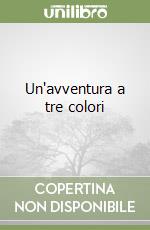 Un'avventura a tre colori libro