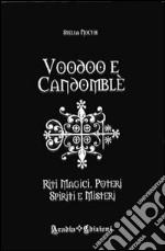 Voodoo e candomblé. Riti magici, poteri, spiriti e misteri libro