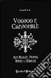 Voodoo e candomblé. Riti magici, poteri, spiriti e misteri libro