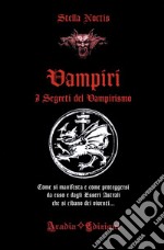 Vampiri. I segreti del vampirismo libro