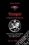 Vampiri. I segreti del vampirismo libro