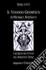 Il voodoo gnostico di Michel Betiaux. I segreti del culto del serpente nero libro