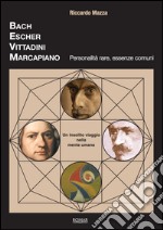 Bach, Escher, Vittadini, Marcapiano. Personalità rare, essenze comuni libro