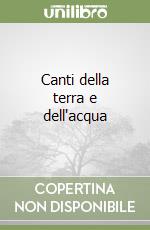 Canti della terra e dell'acqua
