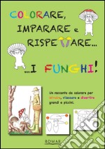 Colorare, imparare e rispettare i funghi