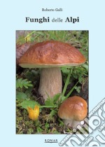 Funghi delle Alpi libro