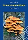 Gli odori e i sapori dei funghi. Nuova ediz. libro di Mazza Riccardo